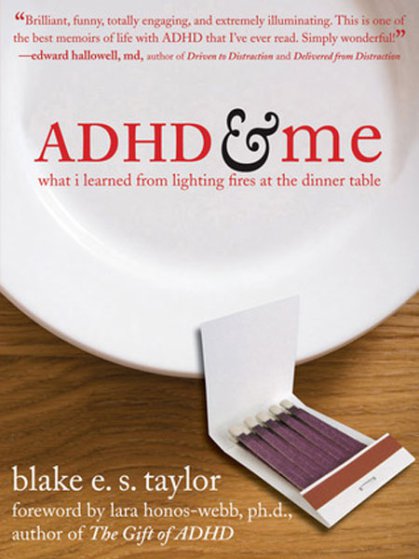 <strong><a href="http://www.amazon.com/dp/1572245220/?tag=timecom-20" target="_blank"><em>ADHD &amp; Me: What I Learned from Lighting Fires at the Dinner Table</em></a>, Blake Taylor</strong>
A college freshman with ADHD writes about his childhood struggles, which include getting into and out of mischief (the aforementioned living room fire and rocket in the neighbors' pool), as well as being misunderstood by teachers and childhood friends.