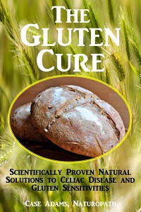 The Gluten Cure by Case Adams Naturopath