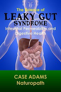 The Science of Leaky Gut Syndrome by Case Adams Naturopath