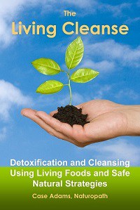 The Living Cleanse by Case Adams Naturopath